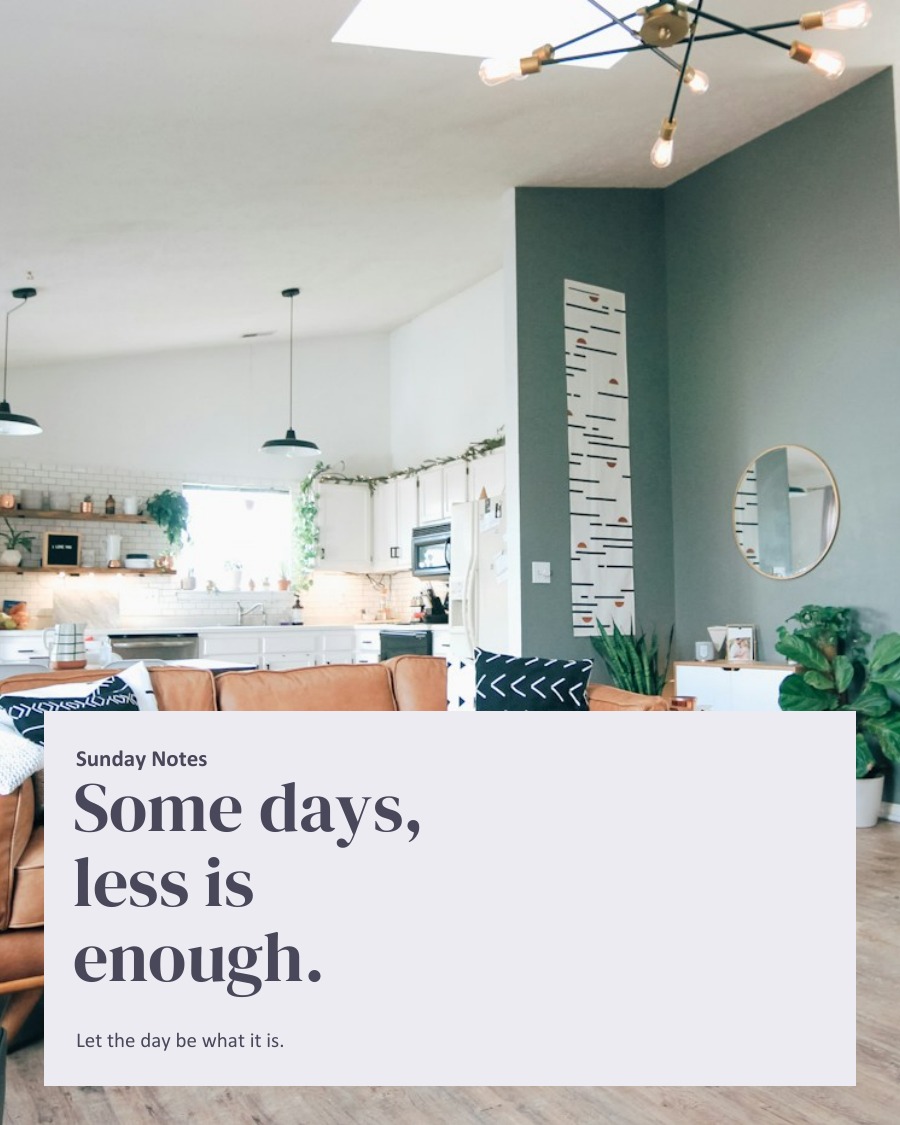 Some days, less is enough.